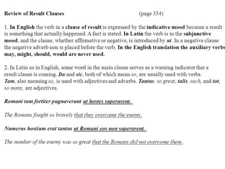 Review of Result Clauses (page 334) 1. In English the verb in a clause of result is expressed by the indicative mood because a result is something that.