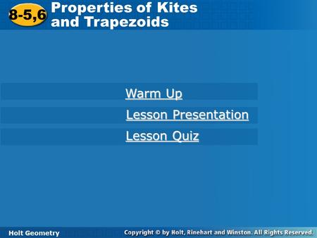 Properties of Kites 8-5,6 and Trapezoids Warm Up Lesson Presentation