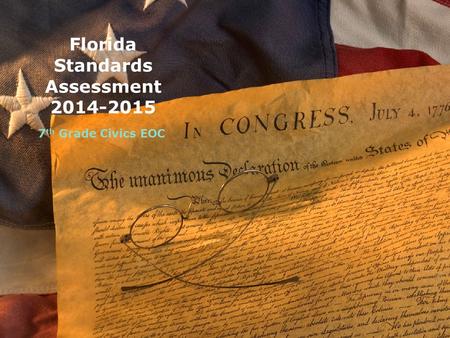 Florida Standards Assessment 2014-2015 7 th Grade Civics EOC.