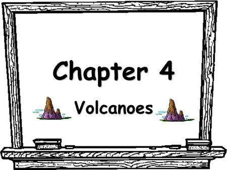 Chapter 4 Volcanoes. caldera A large circular depression, or basin, at the top of a volcano.