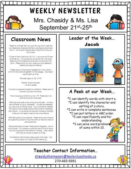 Mrs. Chasidy & Ms. Lisa September 21 st -25 th Classroom News *Please do not forget that if you would like your child to wear their own headphones or earbuds.