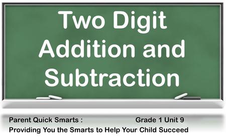 Click to edit Master text styles – Second level Third level – Fourth level » Fifth level Two Digit Addition and Subtraction Parent Quick Smarts :Grade.