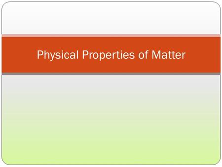 Physical Properties of Matter. Sept. 10, 2015 Write this in 3 minutes or less! Objective: I can describe density and bouyancy and how they are measured.