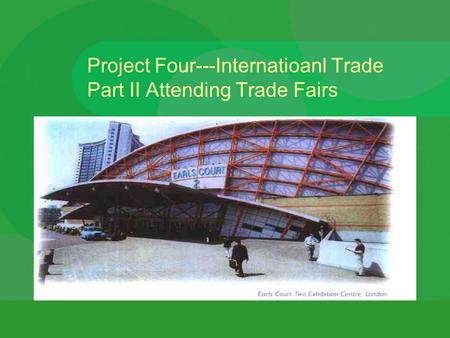 Project Four---Internatioanl Trade Part II Attending Trade Fairs.