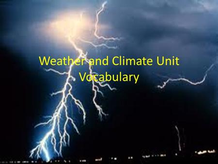 Weather and Climate Unit Vocabulary. Weather Short-term conditions.