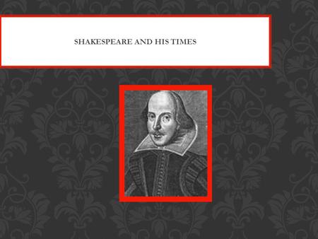 Shakespeare and His Times