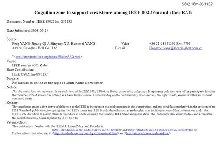 Cognition zone to support coexistence among IEEE 802.16m and other RATs Document Number: IEEE S80216m-08/1132 Date Submitted: 2008-09-15 Source: Feng YANG,