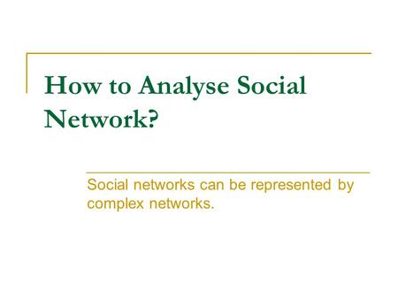 How to Analyse Social Network?