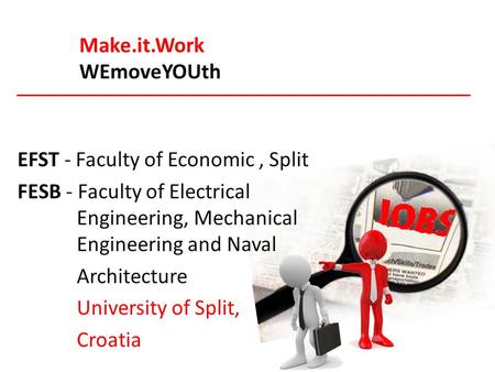 EFST - Faculty of Economic, Split FESB - Faculty of Electrical Engineering, Mechanical Engineering and Naval Architecture University of Split, Croatia.