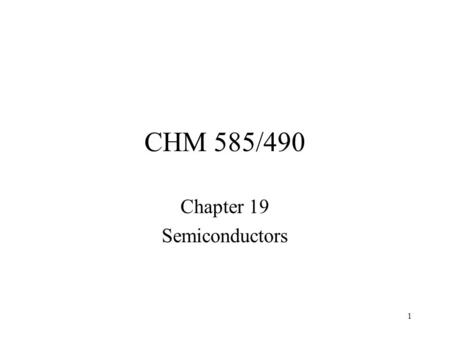 1 CHM 585/490 Chapter 19 Semiconductors. 2 The market for imaging chemicals – photoresists, developers, strippers, and etchants – for the combined semiconductor.