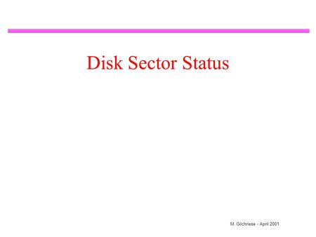 M. Gilchriese - April 2001 Disk Sector Status. M. Gilchriese - April 2001 2 Technical Status Three prototypes to current dimensions(8-sector disks) except.