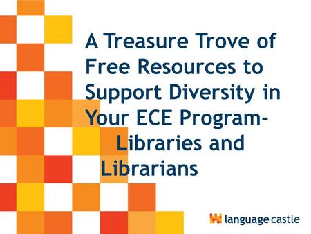A Treasure Trove of Free Resources to Support Diversity in Your ECE Program- Libraries and Librarians.