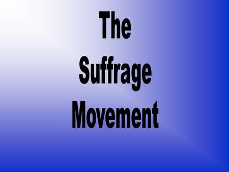 The Suffrage Movement.