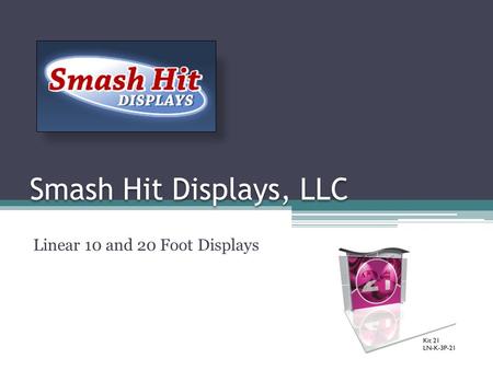 Smash Hit Displays, LLC Linear 10 and 20 Foot Displays.