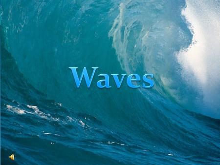 What are waves? a disturbance that transfers energy from place to place. Classified as either 1. Mechanical- require a medium 2. Electromagnetic- do not.