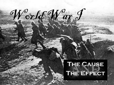 World War I The Cause The Effect and. Imperialism Imperialism caused competition among European rulers who wanted to gain more power Many ethnic groups.