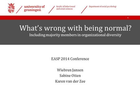 |Date 12-09-2013 faculty of behavioural and social sciences department of social psychology What’s wrong with being normal? Including majority members.