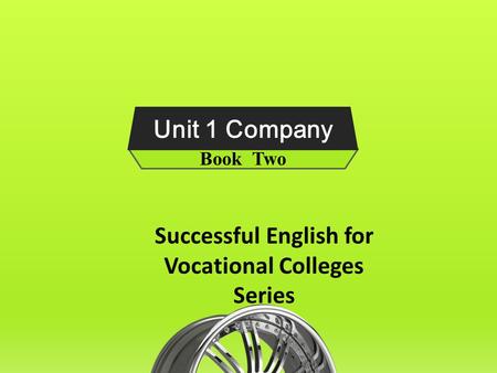 Unit 1 Company Book Two Successful English for Vocational Colleges Series.