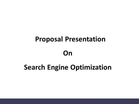 1 Proposal Presentation On Search Engine Optimization.