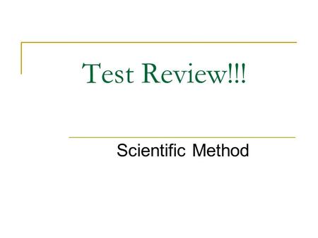 Test Review!!! Scientific Method. Question 1 Science begins by making these?