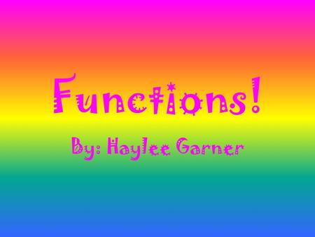 Functions! By: Haylee Garner. Problem: Kim went to the pumpkin patch. The price for pumpkins were.25 cents per pound. If I picked out a pumpkin that was.