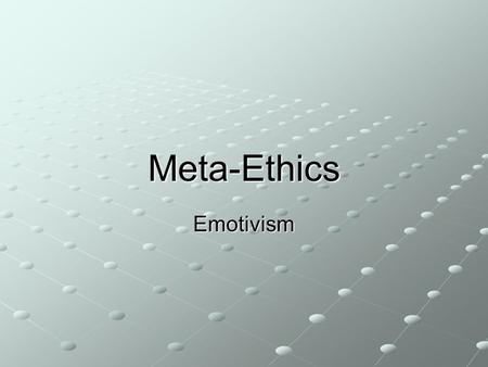 Meta-Ethics Emotivism. Normative Ethics Meta-ethics Subject matter is moral issues such as abortion, war, euthanasia etc Provides theories or frameworks.