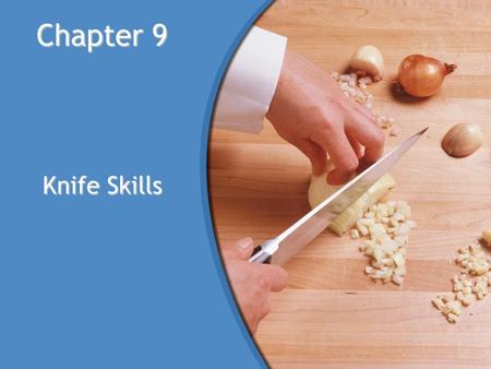 Chapter 9 Knife Skills. © Goodheart-Willcox Co., Inc. Objective Apply the procedures for preparing a workstation for knife work.
