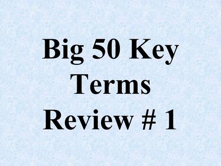 Big 50 Key Terms Review # 1. America’s first form of government was the _____ of _________ Articles Confederation The Articles of Confederation was too.