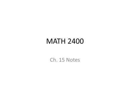 MATH 2400 Ch. 15 Notes.