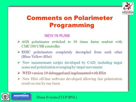 Dima Svirida (ITEP/BNL) Comments on Polarimeter Programming NEW IN RUN6  AGS polarimeter switched to 10 times faster readout with CMC100 USB controller.