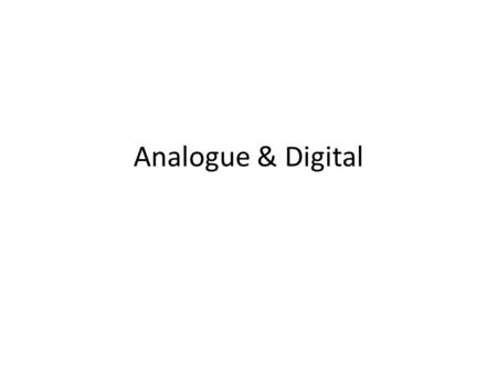 Analogue & Digital. Analogue Sound Storage Devices.