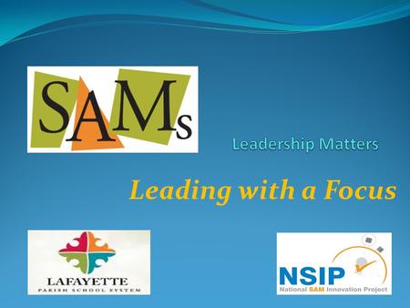 Leading with a Focus. National SAM Innovation Project.