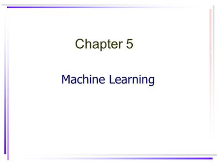 Machine Learning Chapter 5. Artificial IntelligenceChapter 52 Learning 1. Rote learning rote( โรท ) n. วิถีทาง, ทางเดิน, วิธีการตามปกติ, (by rote จากความทรงจำ.