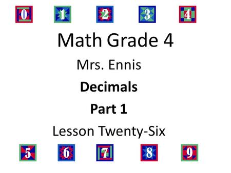 Mrs. Ennis Decimals Part 1 Lesson Twenty-Six
