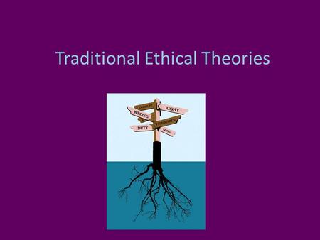 Traditional Ethical Theories. Reminder Optional Tutorial Monday, February 25, 1-1:50 Room M122.