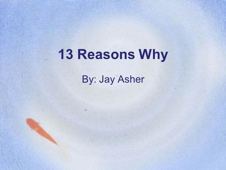 13 Reasons Why By: Jay Asher. Independent Analysis Passage gives a chilling and suspenseful effect to the novel Hannah’s straightforwardness The oddity.