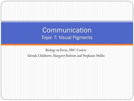 Communication Topic 7: Visual Pigments