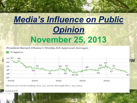 Media’s Influence on Public Opinion November 25, 2013 Objective: 1. Examine/Analyze the media’s influence on public opinion AND 2. quickly review key concepts/terms.
