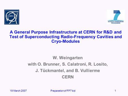 19 March 2007Preparation of FP7 bid1 A General Purpose Infrastructure at CERN for R&D and Test of Superconducting Radio-Frequency Cavities and Cryo-Modules.