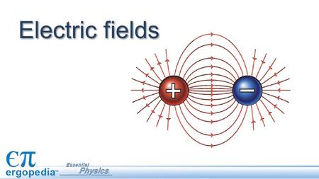 Electric fields. Objectives Interpret electric field diagrams. Describe and calculate the relationship between electric force and electric field for a.
