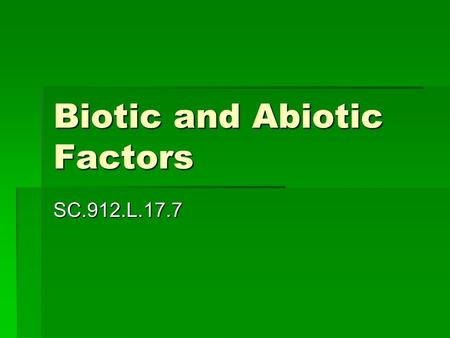 Biotic and Abiotic Factors SC.912.L.17.7. What is an ecosystem?  The biosphere is the part of the Earth that contains all the living things on the planet.