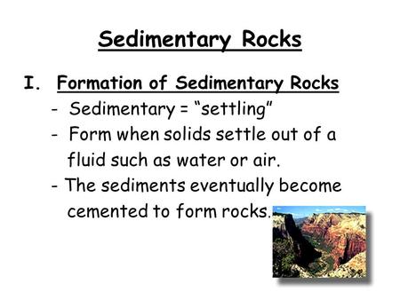 Sedimentary Rocks I. Formation of Sedimentary Rocks