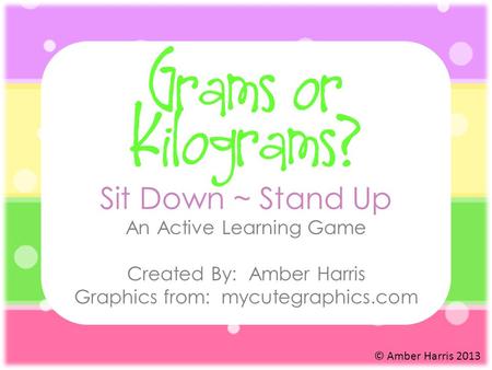 Grams or Kilograms? Sit Down ~ Stand Up An Active Learning Game