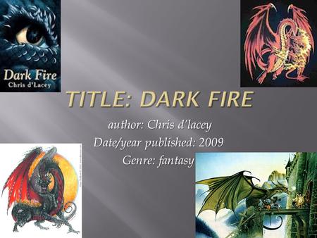 author: Chris d’lacey author: Chris d’lacey Date/year published: 2009 Genre: fantasy.