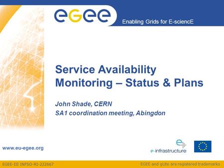 EGEE-III INFSO-RI-222667 Enabling Grids for E-sciencE www.eu-egee.org EGEE and gLite are registered trademarks Service Availability Monitoring – Status.
