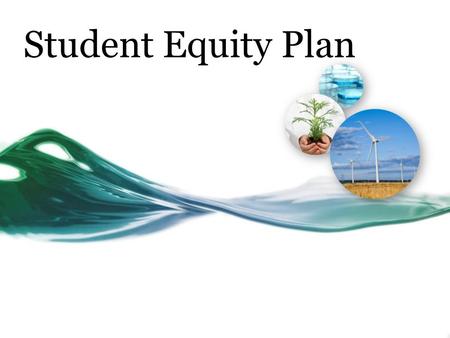 Student Equity Plan. Project Overview What is the project about? Access and success Define the goal of this project o Action plans to address disproportionate.