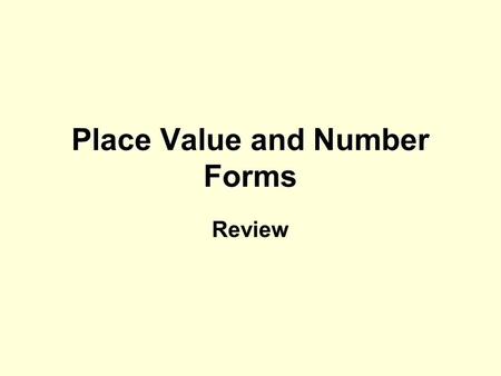 Place Value and Number Forms Review. Create a place value chart TThTh,HTO.