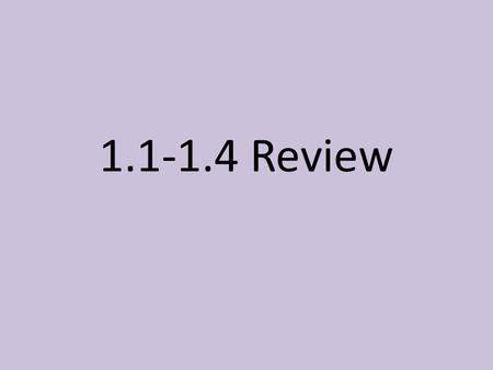 1.1-1.4 Review.