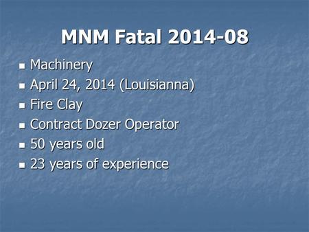 MNM Fatal 2014-08 Machinery Machinery April 24, 2014 (Louisianna) April 24, 2014 (Louisianna) Fire Clay Fire Clay Contract Dozer Operator Contract Dozer.