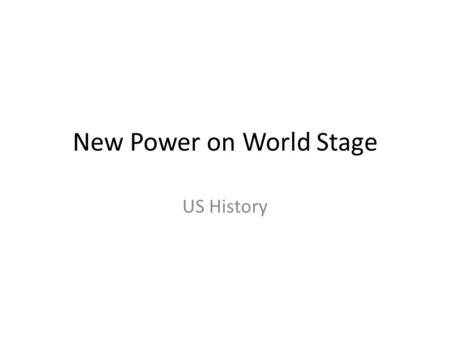 New Power on World Stage US History. I. Treaty of Paris A.World Power 1.Victory in the Spanish American War gave the US a world power status. 2.The peace.